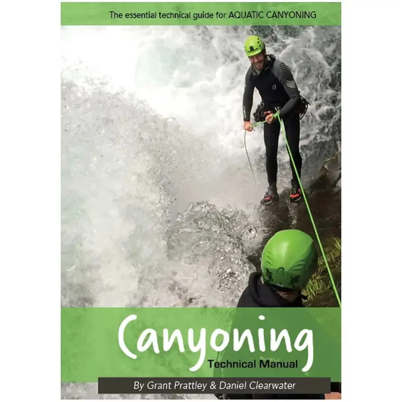 Canyoning Technical Manual – Comprehensive Guide For Rappelling, Rigging, And Rescue 1