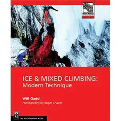 Ice And Mixed Climbing: Modern Techniques & Equipment 1