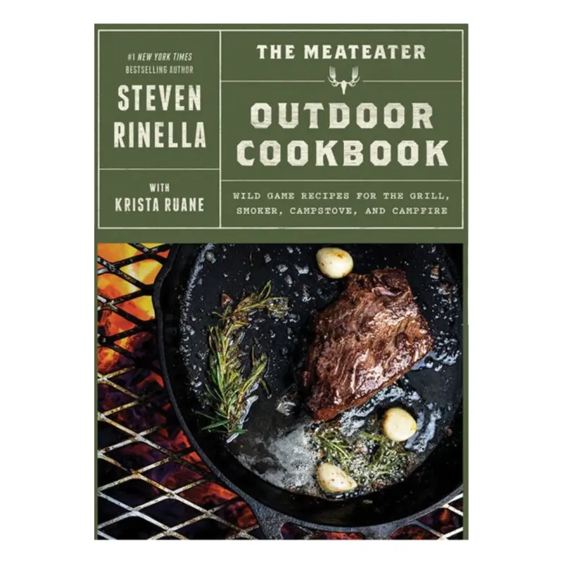 The Meateater Outdoor Cookbook: Wild Game Recipes & Field Techniques By Steven Rinella And Krista Ruane 1