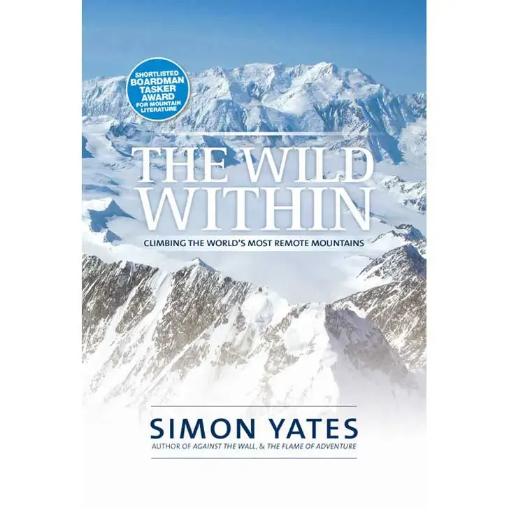 The Wild Within By Simon Yates – Memoir Of Adventure And Reflection 1